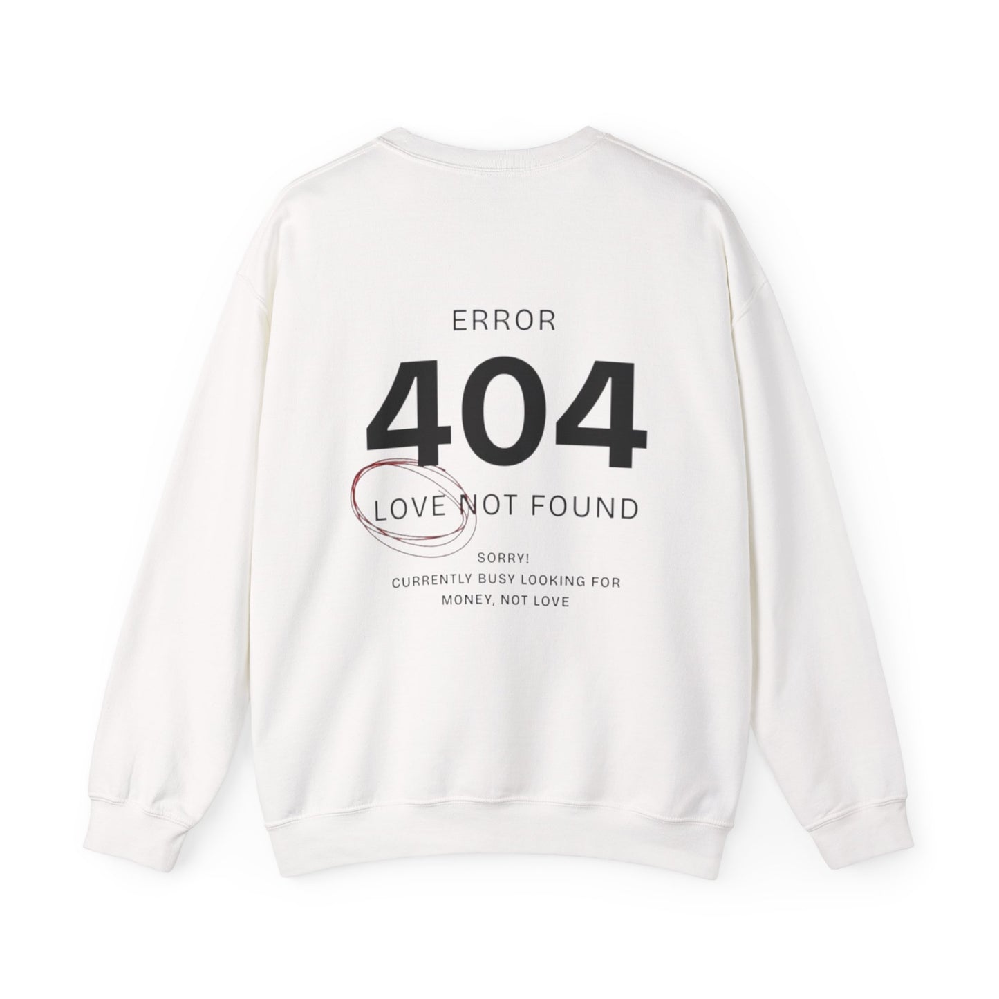 Crewneck Sweatshirt - "Error 404: Love Not Found" Back Print
