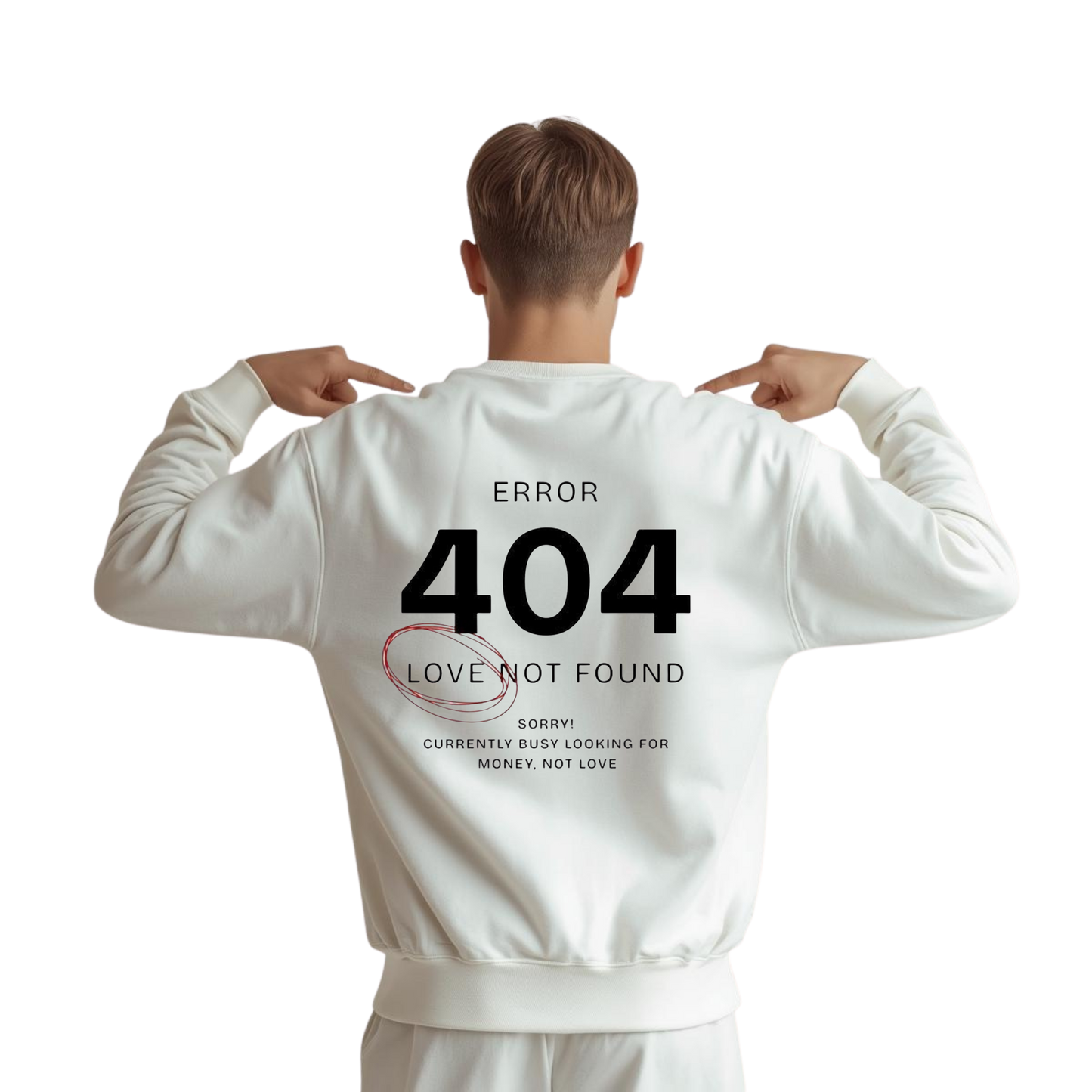 Crewneck Sweatshirt - "Error 404: Love Not Found" Back Print