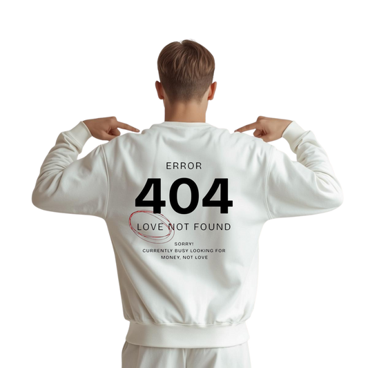 Crewneck Sweatshirt - "Error 404: Love Not Found" Back Print